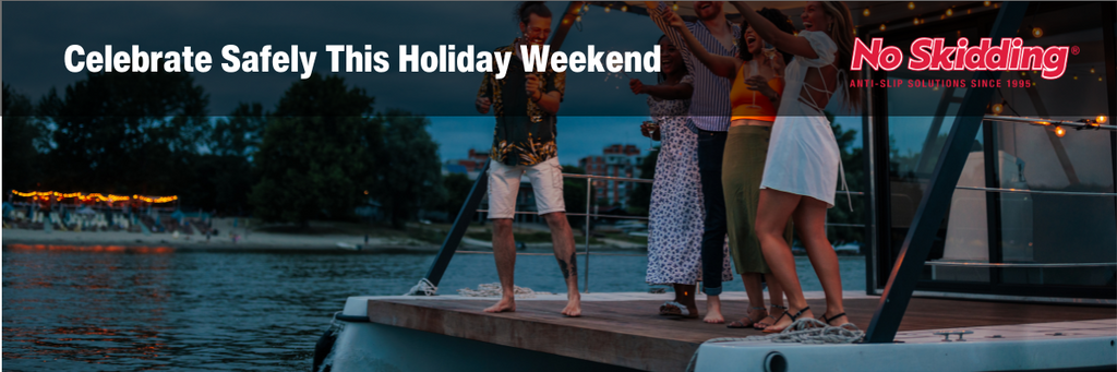 Celebrate Safely This Holiday Weekend with No Skidding's Anti-Slip Solutions